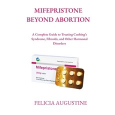 (영문도서)Mifepristone Beyond Abortion: A Complete Guide to Treating Cushing's Syndrome F... Paperback, Independently Published, English, 9798297306592