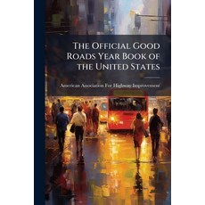(영문도서)The Official Good Roads Year Book of the United States Paperback, Nabu Press, English, 9781142272845