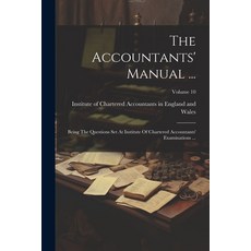 (영문도서) The Accountants' Manual ...: Being The Questions Set At Institute Of Chartered Accountants' E... Paperback, Legare Street Press, English, 9781022360631