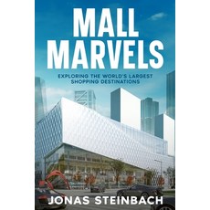 (영문도서) Mall Marvels: Exploring the World's Largest Shopping Destinations Paperback, Ebookit.com, English, 9781456658076