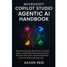 (영문도서)Microsoft Copilot Studio Agentic AI Handbook: Design Autonomous Workflows Intel... Paperback, Independently Published, English, 9798275086065