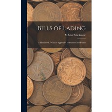 (영문도서) Bills of Lading: A Handbook. With an Appendix of Statutes and Forms Hardcover, Legare Street Press, English, 9781016561495
