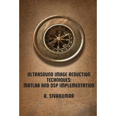 (영문도서) Ultrasound Image Reduction Techniques: MATLAB and DSP Implementation Paperback, Self Publish, English, 9783237069323