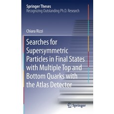 Searches for Supersymmetric Particles in Final States with Multiple Top and Bottom Quarks with the A... Hardcover, Springer