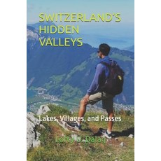 (영문도서)Switzerland's Hidden Valleys: Lakes Villages and Passes Paperback, Independently Published, English, 9798272033840