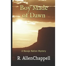(영문도서)Boy Made of Dawn: A Navajo Nation Mystery Paperback, Independently Published, English, 9781688574632