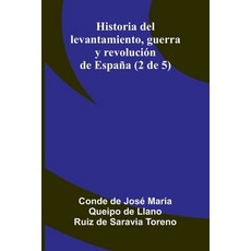 (영문도서)Historia Del Levantamiento Guerra Y Revolución De España (2 De 5) Paperback, Alpha Edition, English, 9789373050058