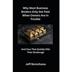 (영문도서)Why Most Business Brokers Only Get Paid When Owners Are in Trouble: And How That... Paperback, Independently Published, English, 9798242666634