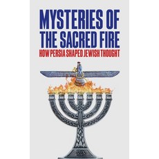 (英文圖書)Mysteries of the Sacred Fire: How Persia Shaped Jewish Thought 平裝版, Borna Ahadi, 英文
