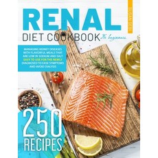 Renal Diet Cookbook for Beginners: Managing Kidney Diseases With Flavorful Meals That are Low in Sod... Paperback, Independently Published, English, 9798589786781