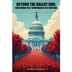 (영문도서)Beyond The Ballot Box: Reclaiming the People's Role and Confronting Entrenched P... Hardcover, Amazon Publishing Assistants, English, 9781969021091