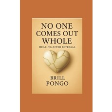 (英文圖書)"No One Comes Out Whole - Healing After Betrayal": A friend's guide through hear... 平裝版, Independently Published, 英文