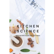 (영문도서) Kitchen Science: Improve Your Cooking Skills Using Science-Based Techniques Paperback, Independently Published, English, 9798850070083