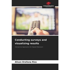 (영문도서)Conducting surveys and visualizing results Paperback, Our Knowledge Publishing, English, 9786209406607