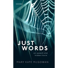 (영문도서) Just Words: On Speech and Hidden Harm Hardcover, Oxford University Press, USA, English, 9780198829706