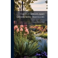 (영문도서)The Fly-aways And Other Seed Travelers Hardcover, Hutson Street Press, English, 9781024796889