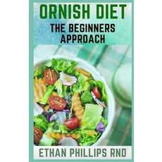 Ornish Diet: The Beginners Approach To Ornish Diet For Weight Loss and Healthy Living Paperback, Independently Published