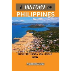 (영문도서) A History of Philippines: Important things you should know Paperback, Independently Published, English, 9798320954141