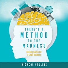 (영문도서) There's a Method to the Madness: Building Blocks For A Small Business Paperback, Xulon Press, English, 9781662899928