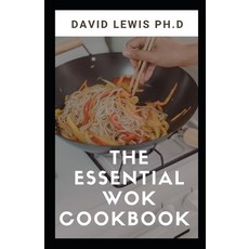 (영문도서) The Essential Wok Cookbook: Easy and Satisfying Recipes Paperback, Independently Published, English, 9798452023791