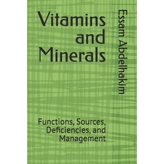 (영문도서) Vitamins and Minerals: Functions Sources Deficiencies and Management Paperback, Independently Published, English, 9798308214649