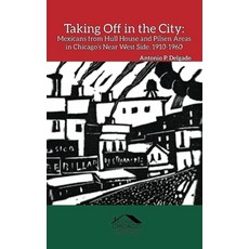 (영문도서)Taking Off in the City: Mexicans from Hull House and Pilsen Areas in Chicago's N... Hardcover, Marc Zimmerman, English, 9798348513658