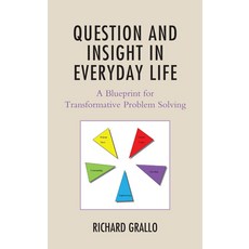 (영문도서) Question and Insight in Everyday Life: A Blueprint for Transformative Problem Solving Paperback, Lexington Books, English, 9781793643926