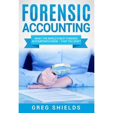(영문도서) Forensic Accounting: What the World's Best Forensic Accountants Know - That You Don't Paperback, Createspace Independent Pub..., English, 9781727480986