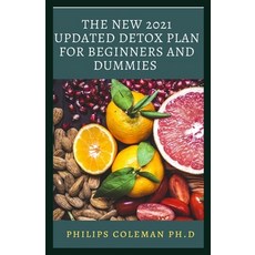 The New 2021 Updated Detox Plan for Beginners and Dummies Paperback, Independently Published, English, 9798738068904