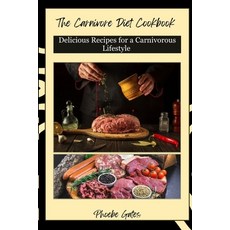 (영문도서) The Carnivore Diet Cookbook: Delicious Recipes for a Carnivorous Lifestyle Paperback, Independently Published, English, 9798325503115
