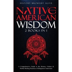 (영문도서)Native American Wisdom: A Comprehensive Guide to The History Culture & Herbal H... Hardcover, Thomas William Swain, English, 9798349459795