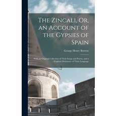 (영문도서) The Zincali Or an Account of the Gypsies of Spain: With an Original Collection of Their Son... Hardcover, Legare Street Press, English, 9781016479813