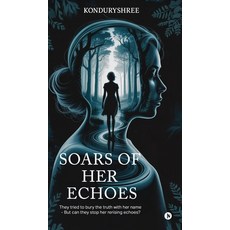 (英文圖書)Soars of Her Echoes: They tried to bury the truth with her name - but can they s... 精裝版, Notion Press, 英文