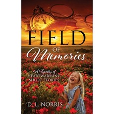 (영문도서)Field of Memories: A Tapestry of Heartwarming Short Stories Hardcover, Spring River Press, English, 9798988079804