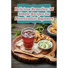 (영문도서) Delicious Remedies: 96 Simple Recipes for Diverticulitis Beginners Paperback, Independently Published, English, 9798857356685