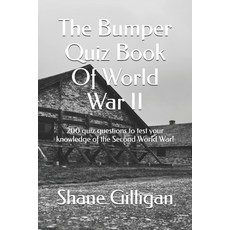 (영문도서) The Bumper Quiz Book Of World War II: 200 quiz questions to test your knowledge... Paperback, Independently Published, English, 9798311497428