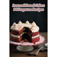 (영문도서) Lost and Found Cakes: 94 Forgotten Recipes Paperback, Independently Published, English, 9798865237150