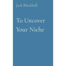 (영문도서) To Uncover Your Niche Paperback, Bald and Bonkers Network Ac..., English, 9798869138156
