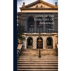 (영문도서)Laws Of The Territory Of Arkansas Hardcover, Hutson Street Press, English, 9781024631258