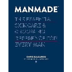 Manmade:The Essential Skincare & Grooming Reference for Every Man, Random House Inc