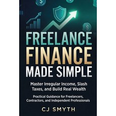 (영문도서)Freelance Finance Made Simple: Master Irregular Income Slash Taxes and Build R... Paperback, Independently Published, English, 9798195680008
