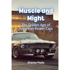 (英文圖書)Muscle and Might: The Golden Age of American Power Cars 平裝版, Independently Published, 英文