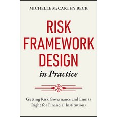(영문도서)Risk Framework Design in Practice: Getting Risk Governance and Limits Right for... Hardcover, Wiley, English, 9781394378654