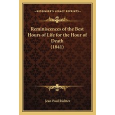 (영문도서) Reminiscences of the Best Hours of Life for the Hour of Death (1841) Paperback, Kessinger Publishing, English, 9781165648146