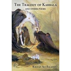 (영문도서) The Tragedy of Karbala and Other Poems Paperback, Independently Published, English, 9798842741472