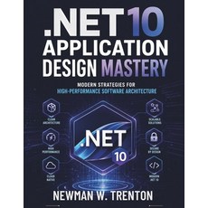 (英文圖書).NET 10 Application Design Mastery: Modern Strategies for High-Performance Softw... 平裝版, Independently Published, 英文