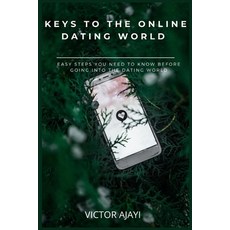 (영문도서) Keys to the Online Dating World: Easy Steps You Need to Know Before Going Into the Dating World Paperback, Independently Published, English, 9798847888288