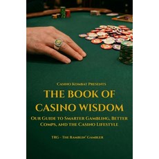 (영문도서)The Book of Casino Wisdom: Our Guide to Smarter Gambling Better Comps and the... Paperback, Volcanic Dingo, LLC, English, 9798995482604 Volcanic Dingo, LLC, English, 9798995482604