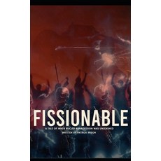(英文圖書)Fissionable: A tale of when nuclear armageddon was unleashed. 平裝版, Independently Published, 英文