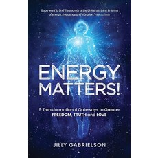 (영문도서)Energy Matters!: 9 Transformational Gateways to Greater Freedom Truth and Love Paperback, Bright Spark Health, English, 9781764549608
